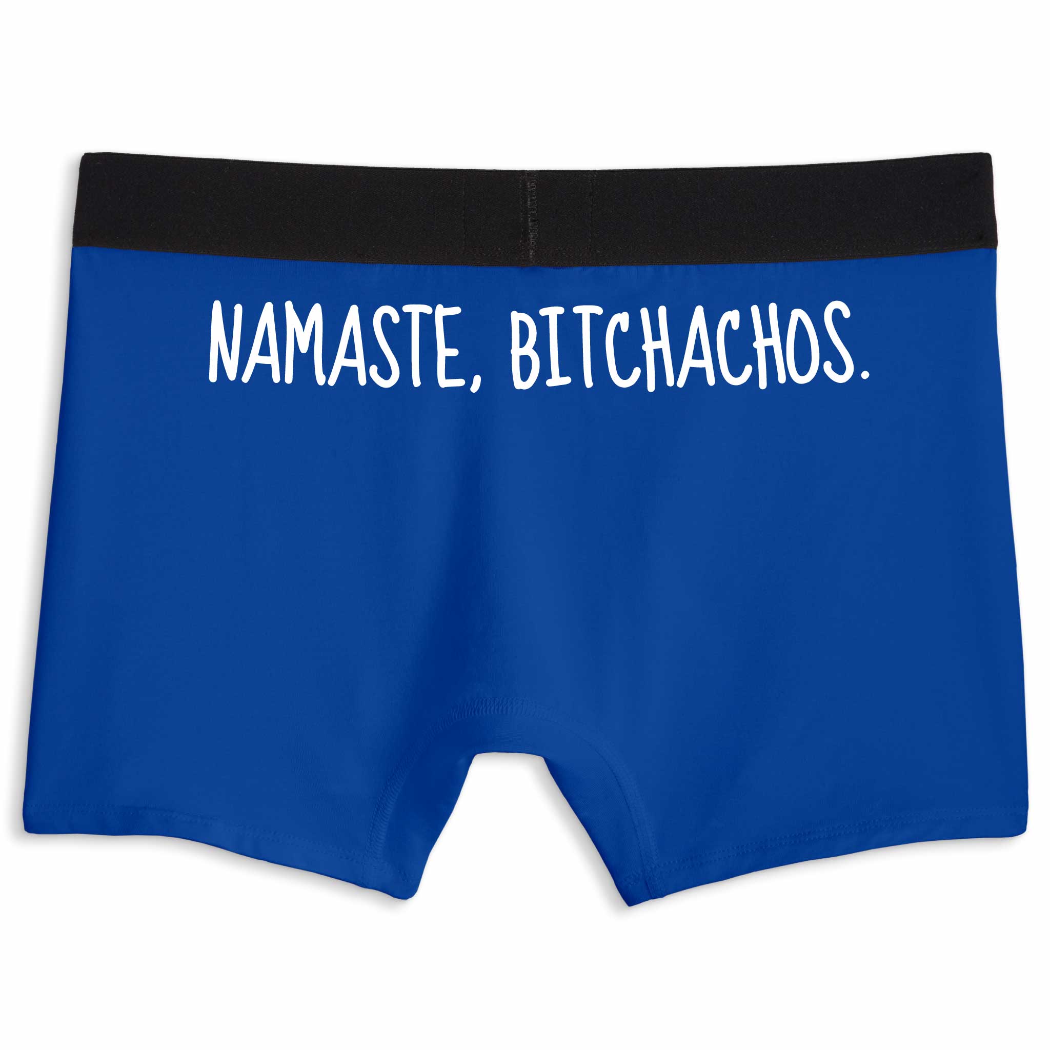 Namaste, Bitchachos. | Boxer Briefs Underwear