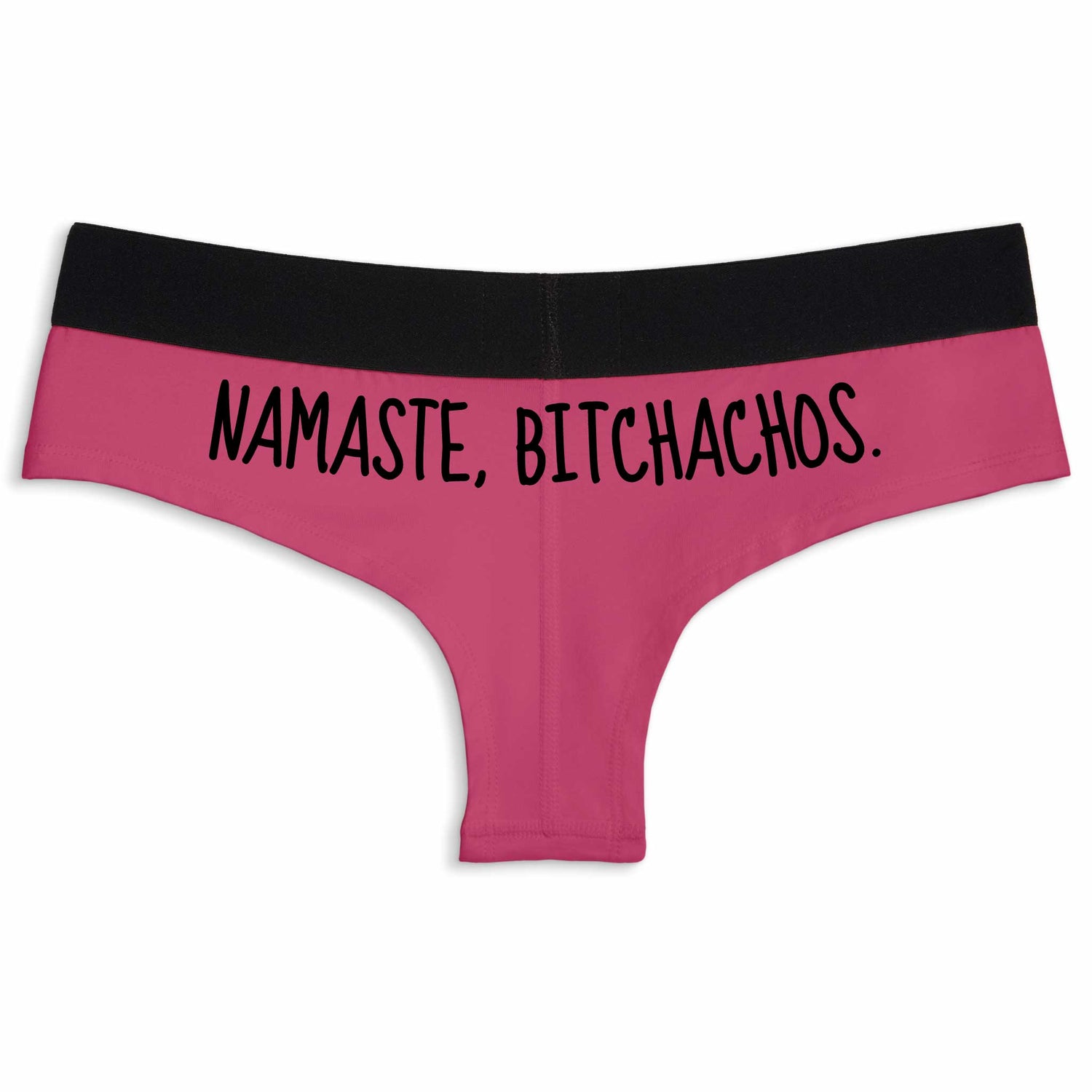 Namaste, Bitchachos. | Cheeky underwear