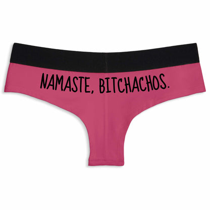 Namaste, Bitchachos. | Cheeky Underwear