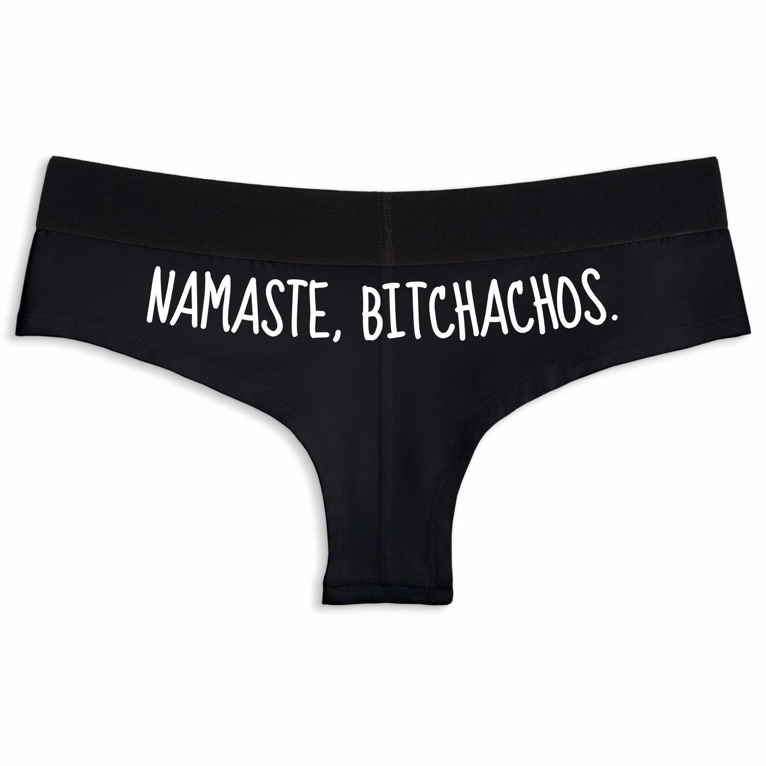Namaste, Bitchachos. | Cheeky underwear
