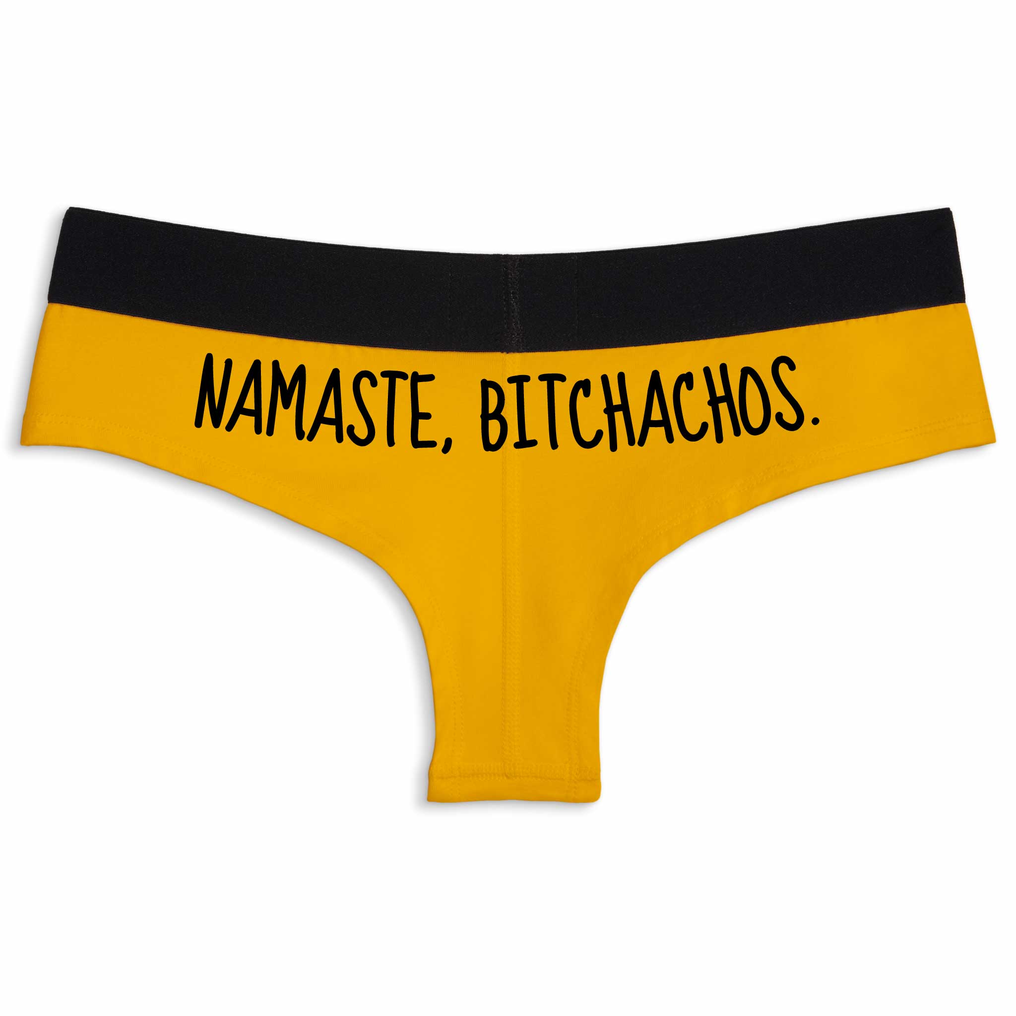 Namaste, Bitchachos. | Cheeky Underwear